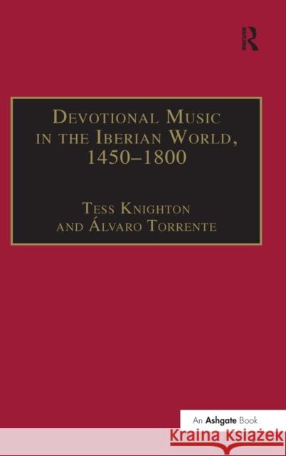 Devotional Music in the Iberian World, 1450-1800: The Villancico and Related Genres Knighton, Tess 9780754658412 Ashgate Publishing Limited - książka