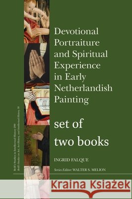 Devotional Portraiture and Spiritual Experience in Early Netherlandish Painting - Set of Printed Book and Printed Catalogue Falque, Ingrid 9789004409743 Brill - książka