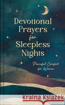 Devotional Prayers for Sleepless Nights: Peaceful Comfort for Women Quesenberry, Valorie 9798891514164 Barbour Publishing - książka