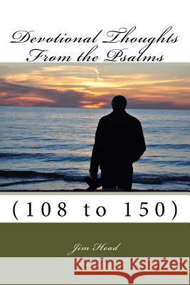 Devotional Thoughts From The Psalms: (108-150) Head, Jonie 9781517583125 Createspace Independent Publishing Platform - książka