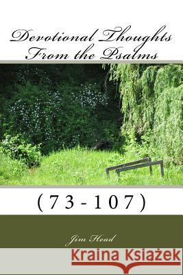 Devotional Thoughts From the Psalms: (73-107) Head, Jim 9781522946168 Createspace Independent Publishing Platform - książka