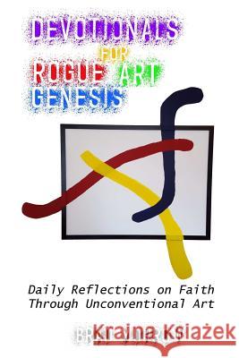 Devotionals for Rogue Art Genesis Brad Morrow 9781365161896 Lulu.com - książka