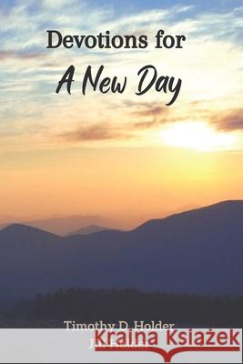 Devotions for a New Day Holder Timothy D. Holder 9798496814225 Independently published - książka