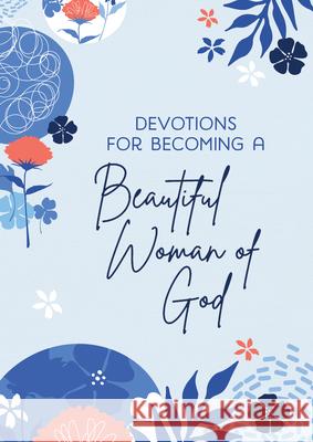 Devotions for Becoming a Beautiful Woman of God Michelle Medlock Adams Ramona Richards Katherine Anne Douglas 9781636091945 Barbour Publishing - książka