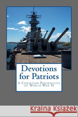 Devotions for Patriots: A Christian Perspective of World War II Mike Fisher Joe Jared 9781546742852 Createspace Independent Publishing Platform - książka