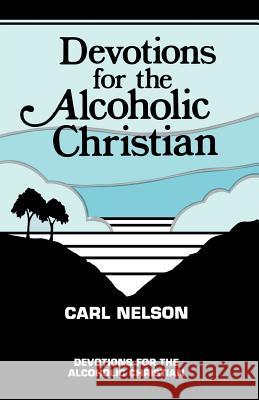 Devotions for the Alcoholic Christian Carl Nelson 9781556730337 CSS Publishing Company - książka