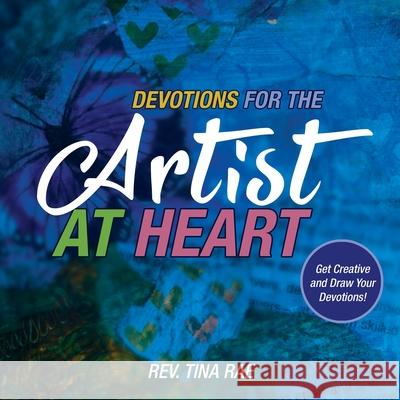 Devotions for the Artist at Heart: Get Creative and Draw Your Devotions REV Tina Rae 9781486620050 Word Alive Press - książka