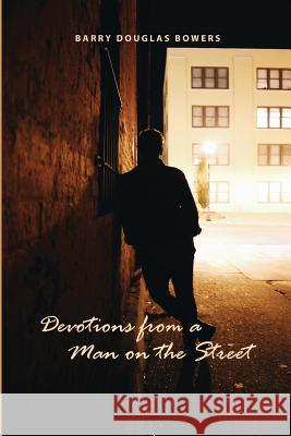 Devotions from a Man on the Street Barry Douglas Bowers 9781480910423 Dorrance Publishing Co. - książka