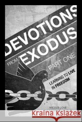 Devotions From Exodus Part One: Learning To Live In Freedom Vaughn, Nicole Love Halbrooks 9781548483715 Createspace Independent Publishing Platform - książka