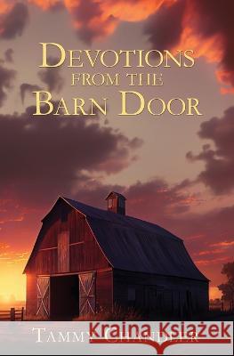 Devotions from the Barn Door Tammy Chandler   9781957344898 Wordcrafts Press - książka