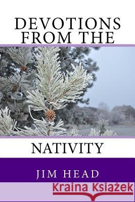 Devotions From the Nativity Head, Jim 9781518632624 Createspace Independent Publishing Platform - książka