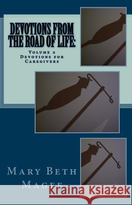 Devotions from the Road of Life: Devotions for Caregivers Mary Beth Magee 9781514677315 Createspace - książka