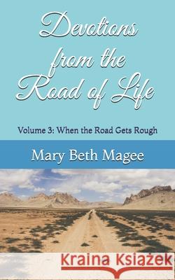 Devotions from the Road of Life: When the Road Gets Rough Mary Beth Magee 9781734710113 Botr Press, LLC - książka