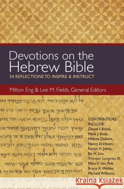 Devotions on the Hebrew Bible: 54 Reflections to Inspire and Instruct Eng, Milton 9780310494539 Zondervan - książka