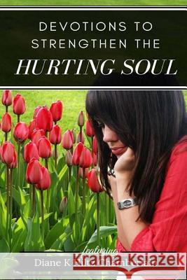 Devotions to Strengthen the Hurting Soul Diane K. Chamberlain 9781508737643 Createspace - książka