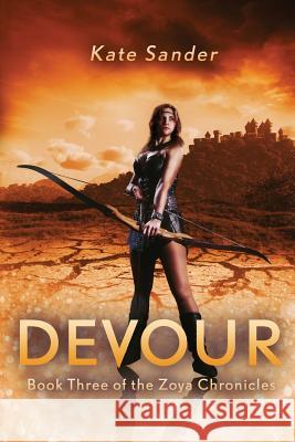 Devour: Book Three of the Zoya Chronicles Kate Sander   9780994968074 Katelyn Sander - książka