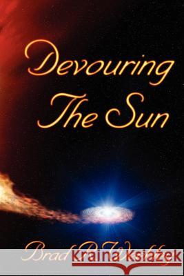 Devouring The Sun Brad Weekley 9780984990504 Brad R. Weekley - książka