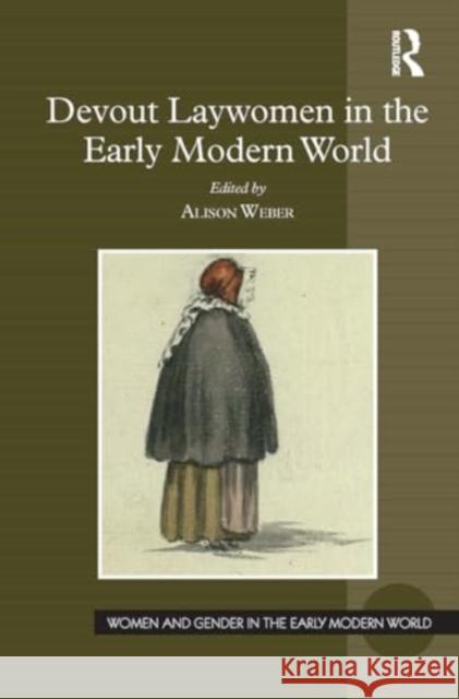 Devout Laywomen in the Early Modern World Alison Weber 9781032920726 Routledge - książka