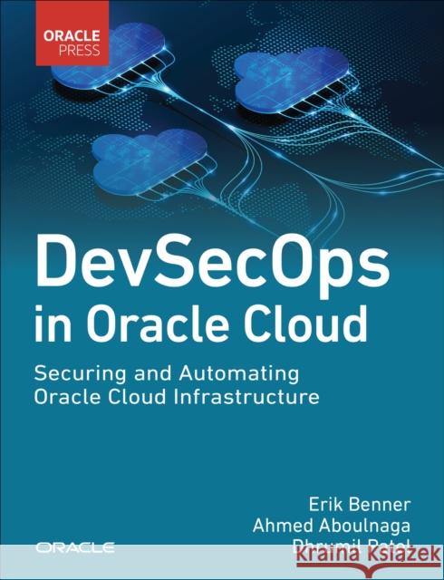 DevSecOps in Oracle Cloud: Securing and Automating Oracle Cloud Infrastructure Dhrumil Patel 9780138029418 Pearson Education (US) - książka