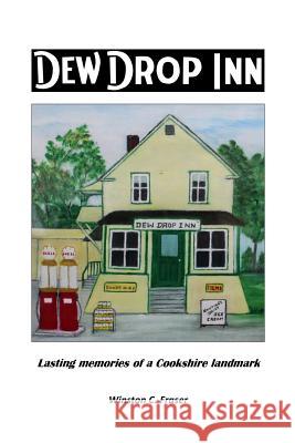 Dew Drop Inn: Lasting Memories of a Cookshire Landmark Winston C. Fraser 9780995084223 Winston Fraser Consulting Inc. - książka
