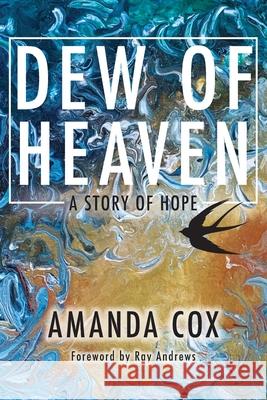 Dew of Heaven: A Story of Hope Amanda Cox, Belinda Rule 9780645025002 Finding Space - książka