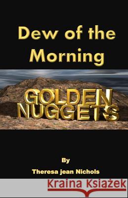Dew of The Morning Golden Nuggets Nichols, Theresa 9781500373108 Createspace - książka