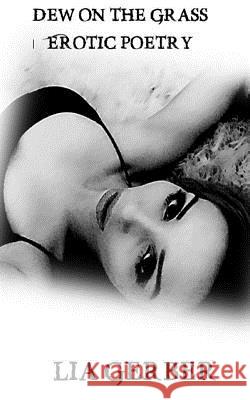 Dew on the Grass: Erotic Poetry Lia Gerber 9781512041583 Createspace - książka