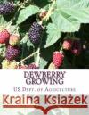 Dewberry Growing: Farmers' Bulletin 1403 Us Dept of Agriculture Roger Chambers 9781987494433 Createspace Independent Publishing Platform