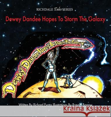 Dewey Dandee Hopes To Storm The Galaxy Richard Evans Dale Wilburg Ronald Burrow 9781684895724 Leeds Press Corp. - książka