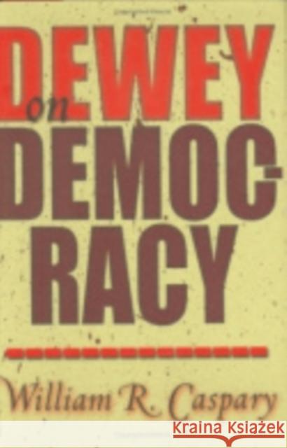 Dewey on Democracy William R. Caspary 9780801437052 Cornell University Press - książka