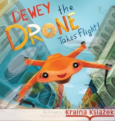 Dewey the Drone Takes Flight!: Dewey Dreams of Flying Gregory Brock Victoria Mikki 9781737828204 Junebug Publishing, LLC - książka