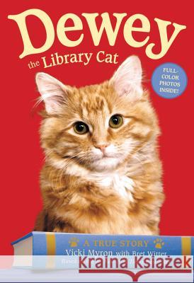 Dewey the Library Cat: A True Story Vicki Myron Bret Witter 9780316068703 Little, Brown Books for Young Readers - książka