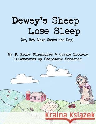 Dewey's Sheep Lose Sleep (Or, How Mags Saved the Day) P. Bruce Uhrmacher Cassie Trousas Stephanie Schaefer 9780615960319 Orange Owl Publishing Ltd - książka