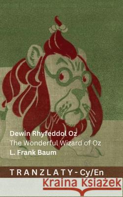 Dewin Rhyfeddol Oz / The Wonderful Wizard of Oz: Tranzlaty Cymraeg English Denslow                                  Tranzlaty 9783692292861 Tranzlaty - książka