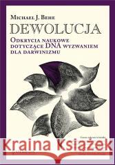 Dewolucja. Odkrycia naukowe dotyczące DNA BR Michael J. Behe 9788366233874 Fundacja En Arche - książka