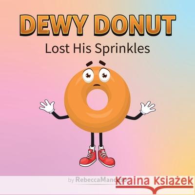 Dewy Donut Lost His Sprinkles Rebecca Mancuso 9781834185804 Tellwell Talent - książka