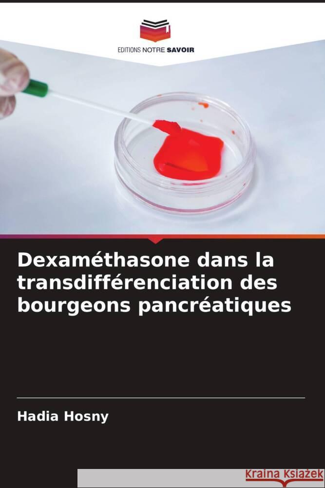 Dexam?thasone dans la transdiff?renciation des bourgeons pancr?atiques Hadia Hosny 9786208544249 Editions Notre Savoir - książka