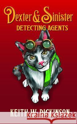 Dexter & Sinister: Detecting Agents Keith W. Dickinson 9781838150327 Hammersmyth Press - książka