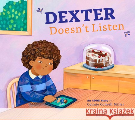Dexter Doesn't Listen: An ADHD Story Miller, Connie Colwell, Garcia, Helena Perez 9798892008730 Amicus Learning - książka