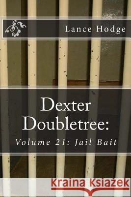 Dexter Doubletree: Jail Bait Lance Hodge 9781977582041 Createspace Independent Publishing Platform - książka