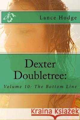 Dexter Doubletree: The Bottom Line Lance Hodge 9781533152367 Createspace Independent Publishing Platform - książka