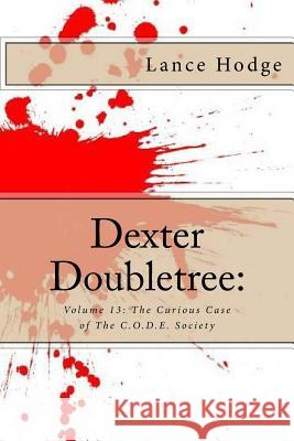 Dexter Doubletree: The Curious Case of The C.O.D.E. Society Hodge, Lance 9781539825807 Createspace Independent Publishing Platform - książka