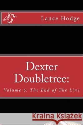 Dexter Doubletree: The End of The Line Hodge, Lance 9781499525946 Createspace - książka