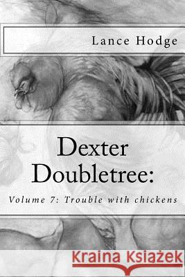 Dexter Doubletree: Trouble with chickens Hodge, Lance 9781516834242 Createspace - książka
