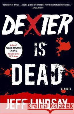 Dexter Is Dead Jeff Lindsay 9780345802590 Vintage Crime/Black Lizard - książka