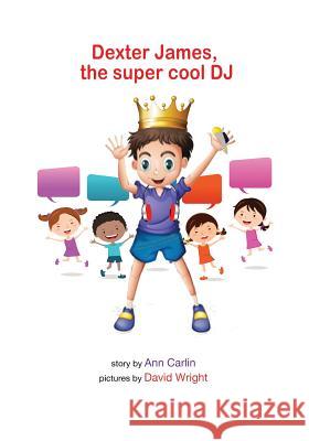 Dexter James the supercool DJ Wright, David 9781541169081 Createspace Independent Publishing Platform - książka