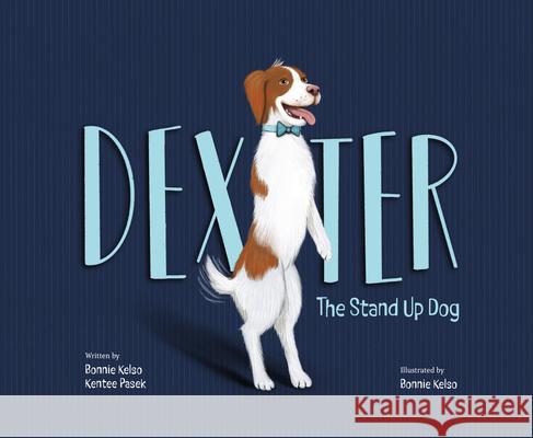 Dexter: The Stand Up Dog Bonnie Kelso Kentee Pasek Bonnie Kelso 9781957655482 Gnome Road Publishing - książka
