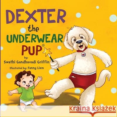 Dexter the Underwear Pup Swathi Gandhavadi Griffin Fanny Liem 9781548050696 Createspace Independent Publishing Platform - książka