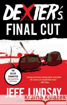 Dexter's Final Cut: Dexter Morgan (7) Jeff Lindsay 9780345802583 Penguin Random House LLC - książka