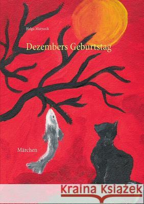 Dezembers Geburtstag: Märchen Matyasik, Helga 9783734734083 Books on Demand - książka